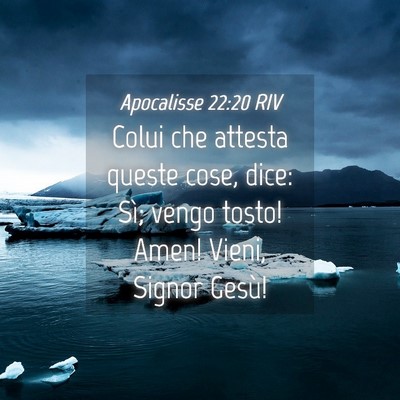 Picture 04 - Apocalisse 22:20 RIV - Colui che attesta queste cose, dice: Sì; vengo - Bible Verse Picture