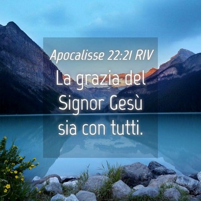 Picture 04 - Apocalisse 22:21 RIV - La grazia del Signor Gesù sia con - Bible Verse Picture