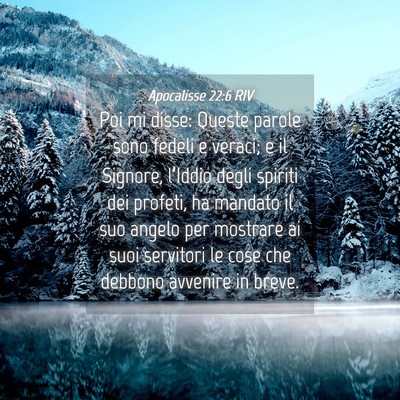 Picture 04 - Apocalisse 22:6 RIV - Poi mi disse: Queste parole sono fedeli e veraci; - Bible Verse Picture