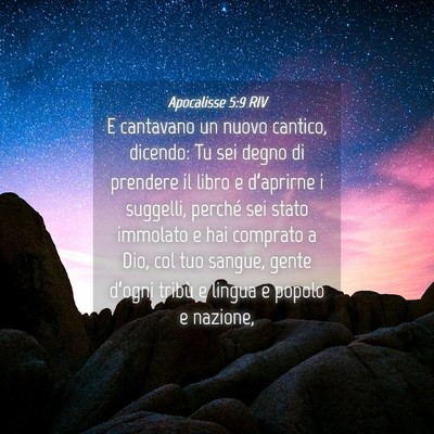 Picture 04 - Apocalisse 5:9 RIV - E cantavano un nuovo cantico, dicendo: Tu sei - Bible Verse Picture