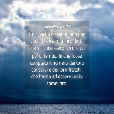Picture 04 - Apocalisse 6:11 RIV - E a ciascun d’essi fu data una veste bianca e - Bible Verse Picture