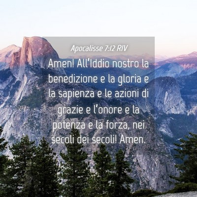Picture 04 - Apocalisse 7:12 RIV - Amen! All’Iddio nostro la benedizione e la - Bible Verse Picture