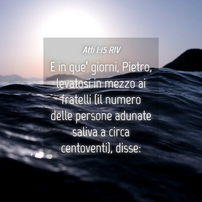 Picture 04 - Atti 1:15 RIV - E in que’ giorni, Pietro, levatosi in mezzo ai - Bible Verse Picture