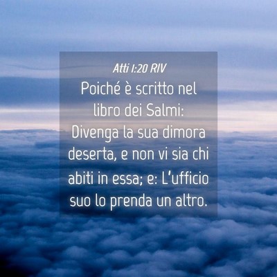 Picture 04 - Atti 1:20 RIV - Poiché è scritto nel libro dei Salmi: Divenga - Bible Verse Picture