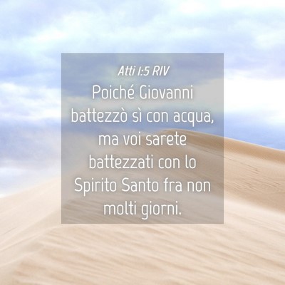 Picture 04 - Atti 1:5 RIV - Poiché Giovanni battezzò sì con acqua, ma voi - Bible Verse Picture