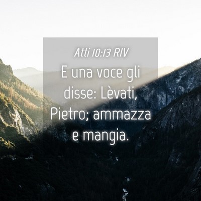 Picture 04 - Atti 10:13 RIV - E una voce gli disse: Lèvati, Pietro; ammazza e - Bible Verse Picture