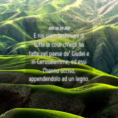 Picture 04 - Atti 10:39 RIV - E noi siam testimoni di tutte le cose ch’egli - Bible Verse Picture