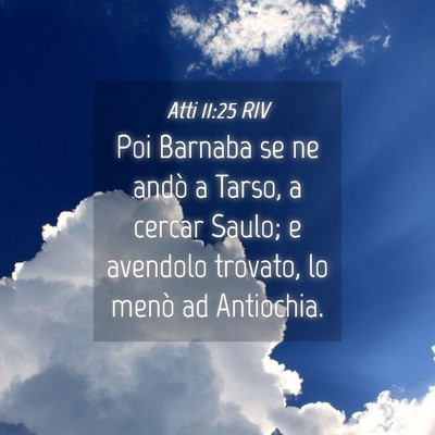 Picture 04 - Atti 11:25 RIV - Poi Barnaba se ne andò a Tarso, a cercar Saulo; - Bible Verse Picture