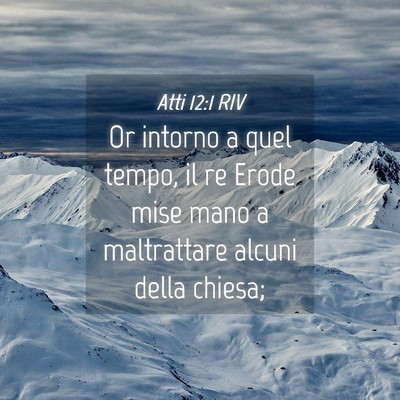 Picture 04 - Atti 12:1 RIV - Or intorno a quel tempo, il re Erode mise mano a - Bible Verse Picture