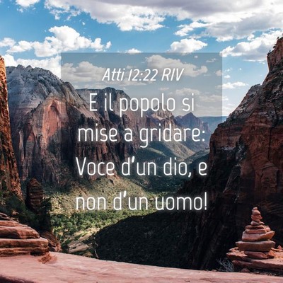 Picture 04 - Atti 12:22 RIV - E il popolo si mise a gridare: Voce d’un dio, e - Bible Verse Picture