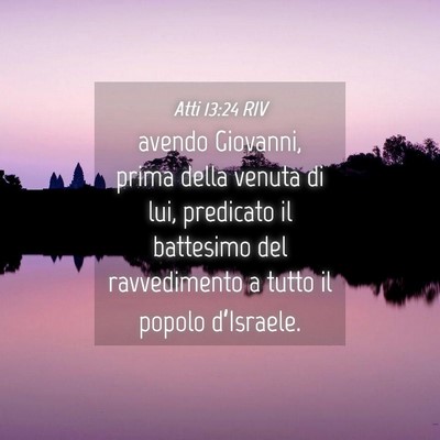 Picture 04 - Atti 13:24 RIV - avendo Giovanni, prima della venuta di lui, - Bible Verse Picture