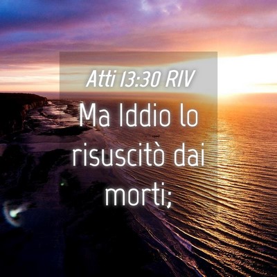 Picture 04 - Atti 13:30 RIV - Ma Iddio lo risuscitò dai - Bible Verse Picture