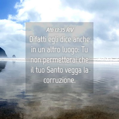 Picture 04 - Atti 13:35 RIV - Difatti egli dice anche in un altro luogo: Tu non - Bible Verse Picture