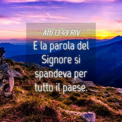 Picture 04 - Atti 13:49 RIV - E la parola del Signore si spandeva per tutto il - Bible Verse Picture