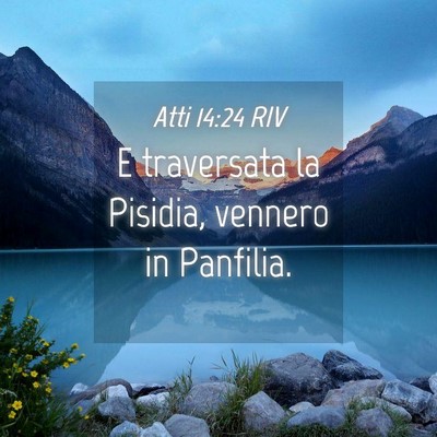 Picture 04 - Atti 14:24 RIV - E traversata la Pisidia, vennero in - Bible Verse Picture
