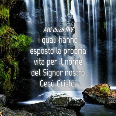 Picture 04 - Atti 15:26 RIV - i quali hanno esposto la propria vita per il nome - Bible Verse Picture