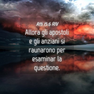 Picture 04 - Atti 15:6 RIV - Allora gli apostoli e gli anziani si raunarono - Bible Verse Picture