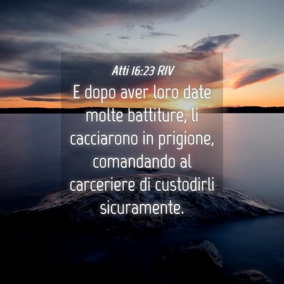 Picture 04 - Atti 16:23 RIV - E dopo aver loro date molte battiture, li - Bible Verse Picture