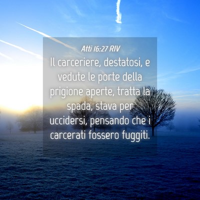 Picture 04 - Atti 16:27 RIV - Il carceriere, destatosi, e vedute le porte della - Bible Verse Picture