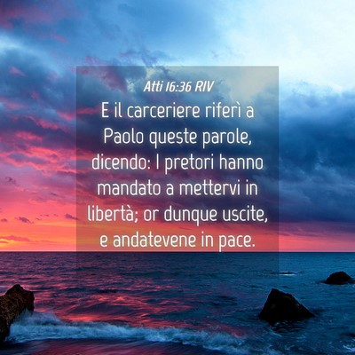 Picture 04 - Atti 16:36 RIV - E il carceriere riferì a Paolo queste parole, - Bible Verse Picture