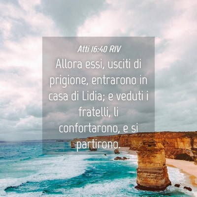 Picture 04 - Atti 16:40 RIV - Allora essi, usciti di prigione, entrarono in - Bible Verse Picture