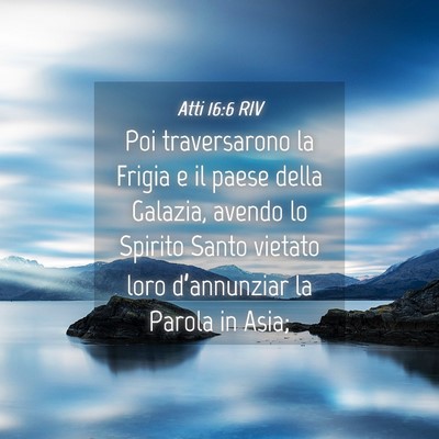 Picture 04 - Atti 16:6 RIV - Poi traversarono la Frigia e il paese della - Bible Verse Picture