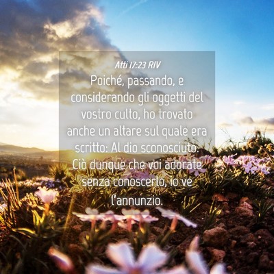 Picture 04 - Atti 17:23 RIV - Poiché, passando, e considerando gli oggetti del - Bible Verse Picture