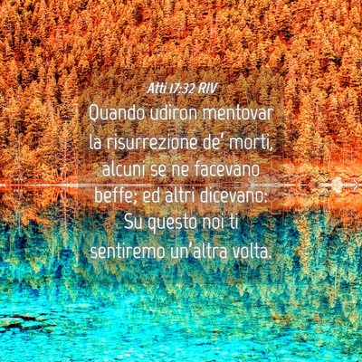 Picture 04 - Atti 17:32 RIV - Quando udiron mentovar la risurrezione de’ - Bible Verse Picture