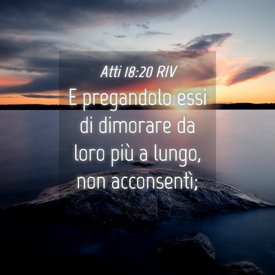 Picture 04 - Atti 18:20 RIV - E pregandolo essi di dimorare da loro più a - Bible Verse Picture
