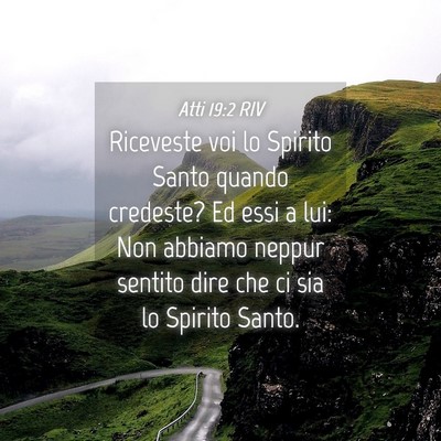 Picture 04 - Atti 19:2 RIV - Riceveste voi lo Spirito Santo quando credeste? - Bible Verse Picture