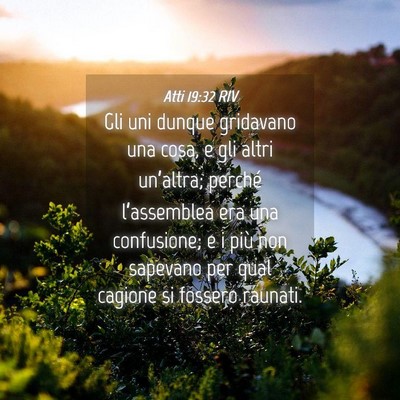 Picture 04 - Atti 19:32 RIV - Gli uni dunque gridavano una cosa, e gli altri - Bible Verse Picture