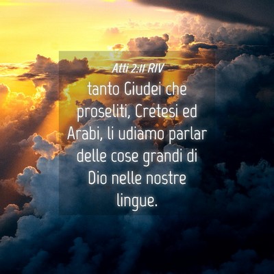 Picture 04 - Atti 2:11 RIV - tanto Giudei che proseliti, Cretesi ed Arabi, li - Bible Verse Picture