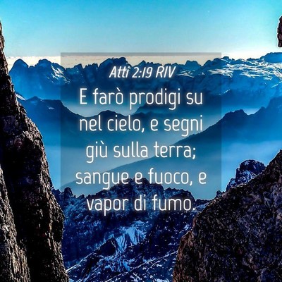 Picture 04 - Atti 2:19 RIV - E farò prodigi su nel cielo, e segni giù sulla - Bible Verse Picture