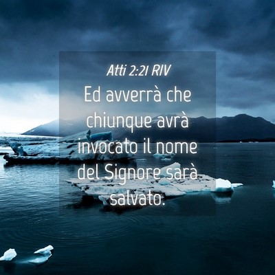 Picture 04 - Atti 2:21 RIV - Ed avverrà che chiunque avrà invocato il nome - Bible Verse Picture