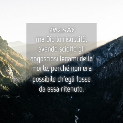 Picture 04 - Atti 2:24 RIV - ma Dio lo risuscitò, avendo sciolto gli - Bible Verse Picture