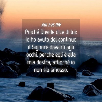 Picture 04 - Atti 2:25 RIV - Poiché Davide dice di lui: Io ho avuto del - Bible Verse Picture