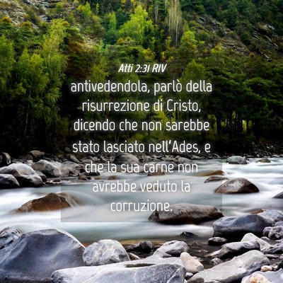 Picture 04 - Atti 2:31 RIV - antivedendola, parlò della risurrezione di - Bible Verse Picture