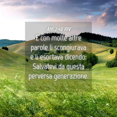 Picture 04 - Atti 2:40 RIV - E con molte altre parole li scongiurava e li - Bible Verse Picture