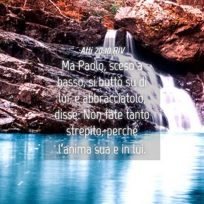 Picture 04 - Atti 20:10 RIV - Ma Paolo, sceso a basso, si buttò su di lui, e - Bible Verse Picture