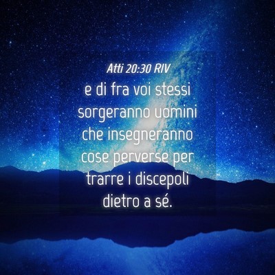Picture 04 - Atti 20:30 RIV - e di fra voi stessi sorgeranno uomini che - Bible Verse Picture