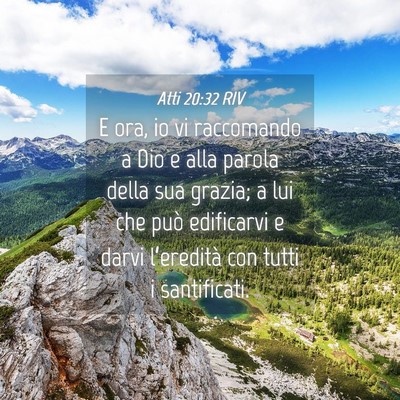 Picture 04 - Atti 20:32 RIV - E ora, io vi raccomando a Dio e alla parola della - Bible Verse Picture