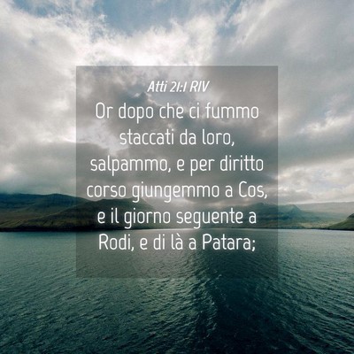 Picture 04 - Atti 21:1 RIV - Or dopo che ci fummo staccati da loro, salpammo, - Bible Verse Picture