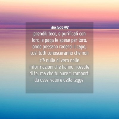 Picture 04 - Atti 21:24 RIV - prendili teco, e purificati con loro, e paga le - Bible Verse Picture