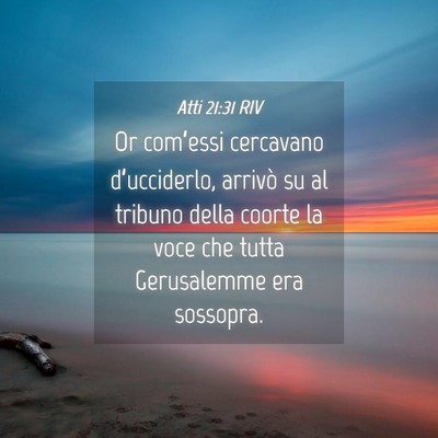 Picture 04 - Atti 21:31 RIV - Or com’essi cercavano d’ucciderlo, arrivò su - Bible Verse Picture