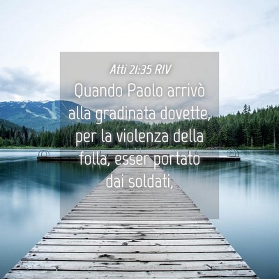 Picture 04 - Atti 21:35 RIV - Quando Paolo arrivò alla gradinata dovette, per - Bible Verse Picture