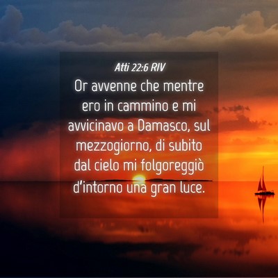 Picture 04 - Atti 22:6 RIV - Or avvenne che mentre ero in cammino e mi - Bible Verse Picture