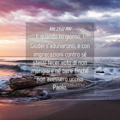 Picture 04 - Atti 23:12 RIV - E quando fu giorno, i Giudei s’adunarono, e con - Bible Verse Picture