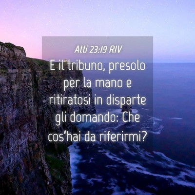 Picture 04 - Atti 23:19 RIV - E il tribuno, presolo per la mano e ritiratosi in - Bible Verse Picture