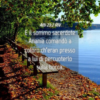 Picture 04 - Atti 23:2 RIV - E il sommo sacerdote Anania comandò a coloro - Bible Verse Picture