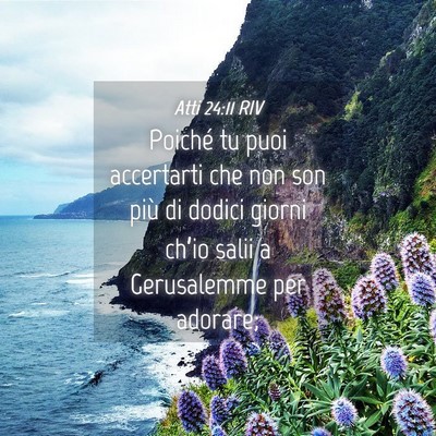 Picture 04 - Atti 24:11 RIV - Poiché tu puoi accertarti che non son più di - Bible Verse Picture